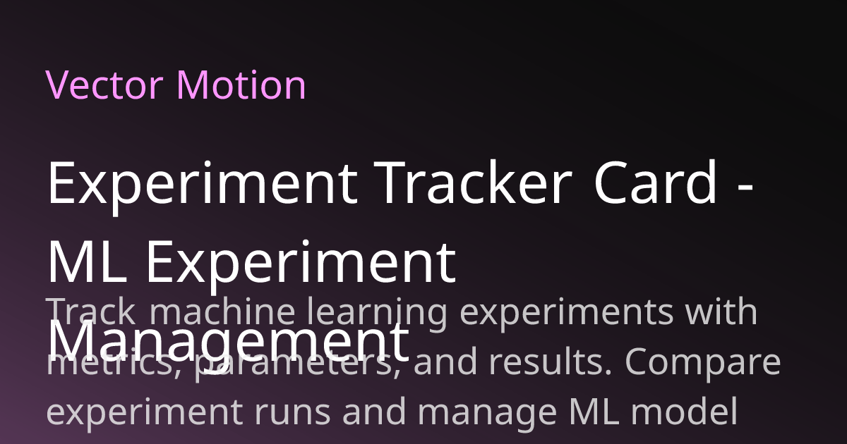 Experiment Tracker Card - ML Experiment Management | VectorMotion
