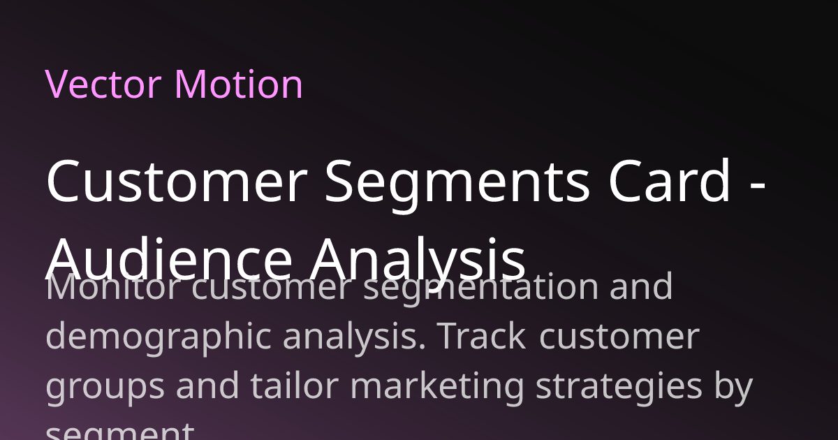 Customer Segments Card - Audience Analysis | VectorMotion