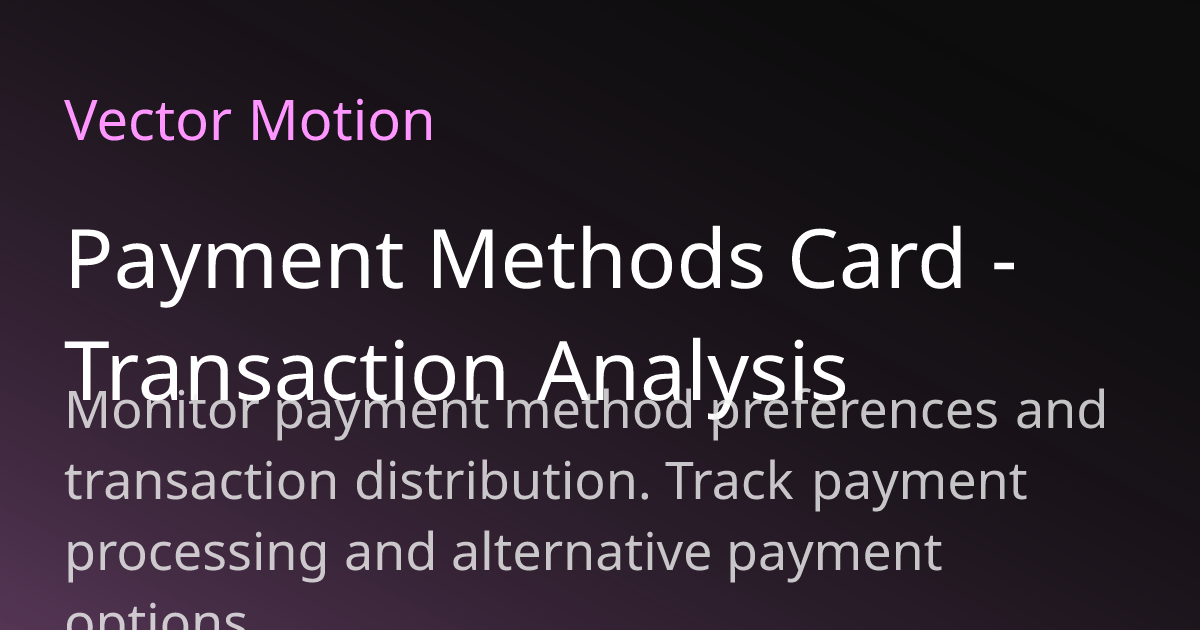 Payment Methods Card - Transaction Analysis | VectorMotion