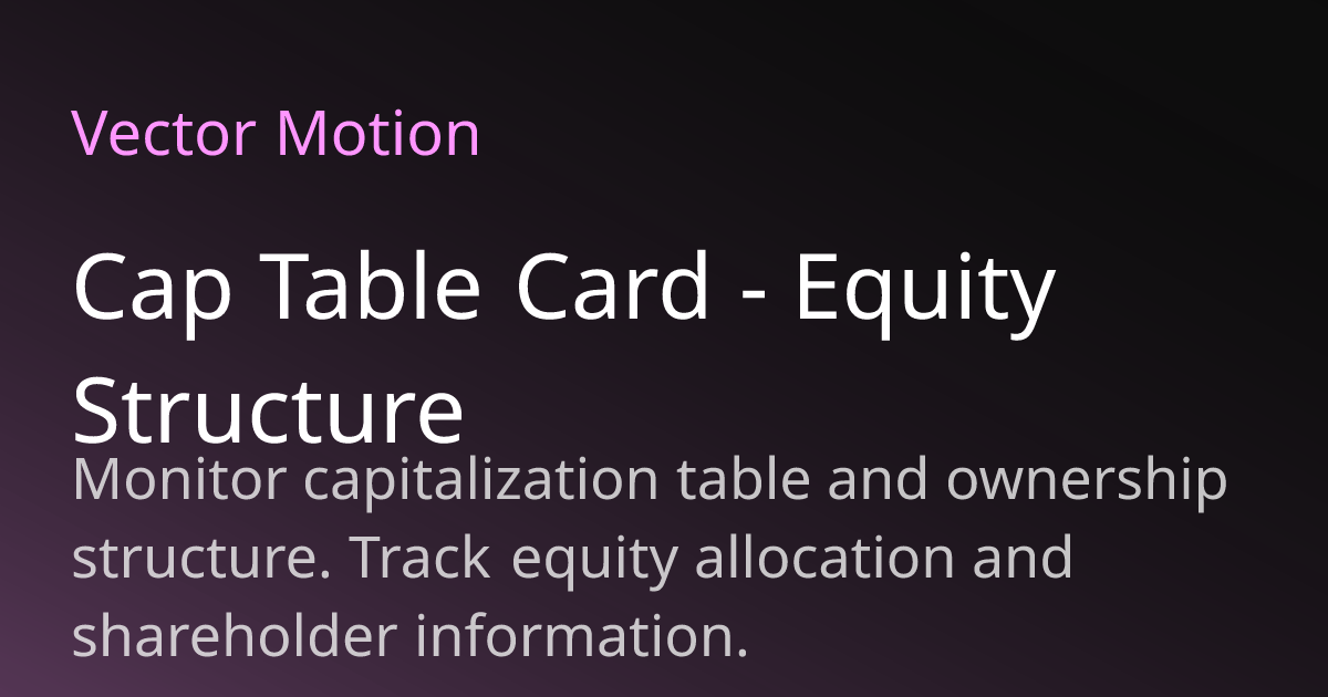 Cap Table Card - Equity Structure | VectorMotion