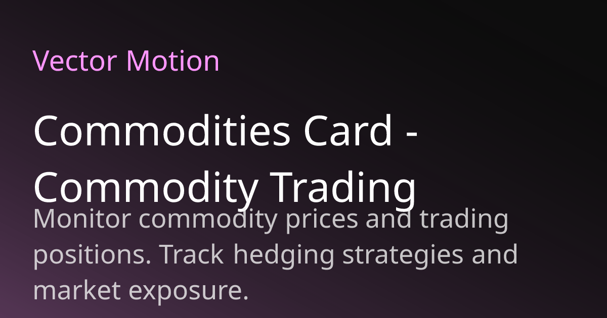Vector Control Commodities Commodities Card - Commodity Trading | VectorMotion